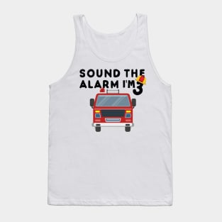 Sound the Alarm I'm 3 3rd Birthday Fireman Firetruck Boys Tank Top